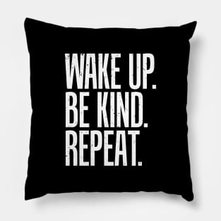 Wake up be kind repeat Pillow