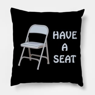 Have A Seat Pillow