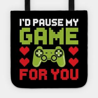 I'd Pause My Game For You, Video Game Gaming Valentines Day Gamer Tote