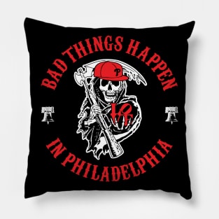 Bad Things Happen In Philadelphia 4 Pillow
