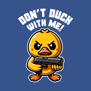 Don't Duck With Me T-Shirt