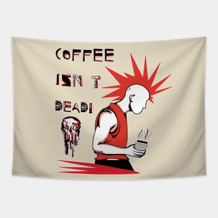 Coffee Isn't Dead Tapestry