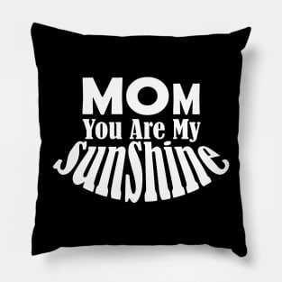 Mom You Are My Sunshine Pillow