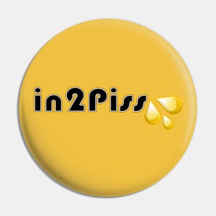 in2Piss Pin