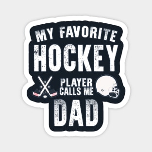 Mens My Favorite Hockey Player Calls Me Dad Gift for hockey dad Magnet