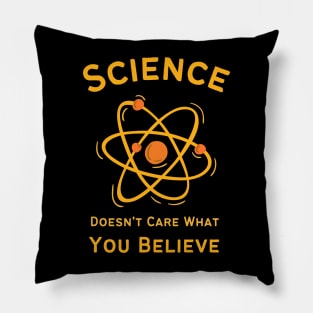 Funny Science Doesn't Care What You Believe Pillow