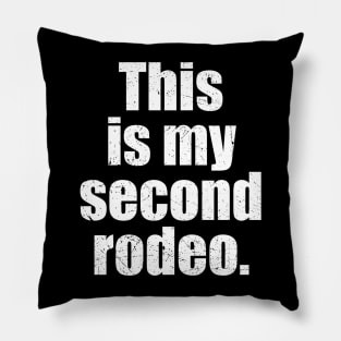 This is My Second Rodeo Pillow