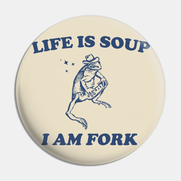 Life Is Soup I Am Fork Frog Graphic T Shirt, Unisex Funny Retro Shirt, Funny Frog Meme Tee, Vintage Pin by Y2KSZN