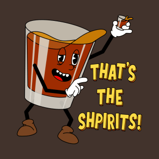 That's the Shpirits! T-Shirt