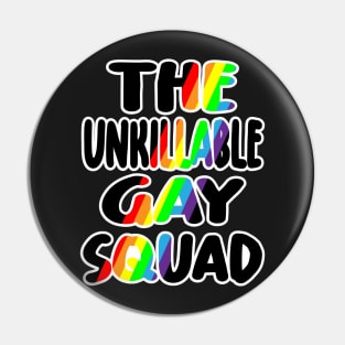 The Unkillable Gay Squad Pin