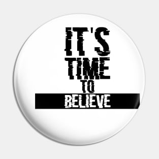 Its time to believe Pin