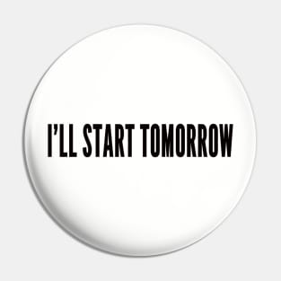 lazy, start tomorrow Pin