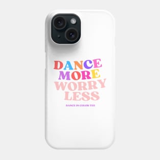 Dance More Worry Less Phone Case