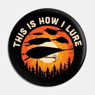 This is how I lure, Fishing bait gift idea / funny fishing present Pin