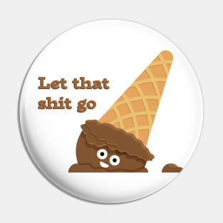 Let That Shit Go T-Shirt Pin