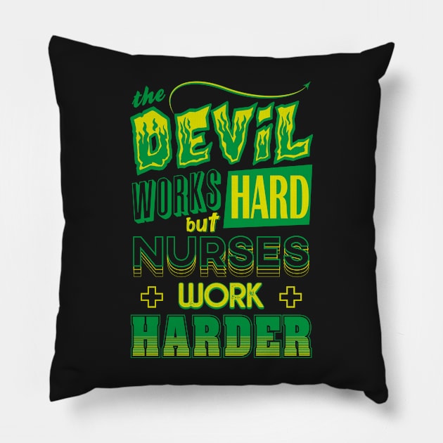 The Devil works hard but NURSES work harder Pillow by Daribo