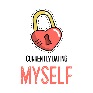 Currently dating myself T-Shirt