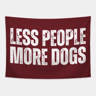 LESS PEOPLE.. MORE DOGS! Tapestry