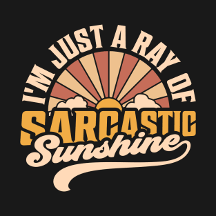 i'm just a ray of sarcastic sunshine Retro Sarcastic T-Shirt