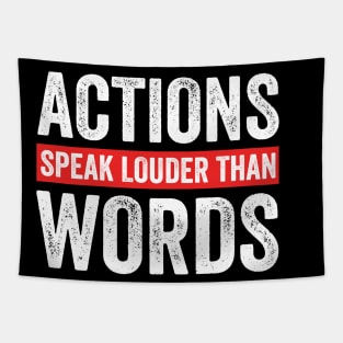 Actions speak louder than words Tapestry