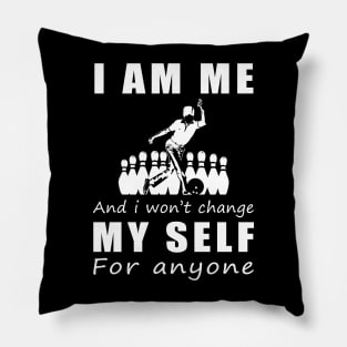 bowling I am me and i won't change my self for anyone Pillow