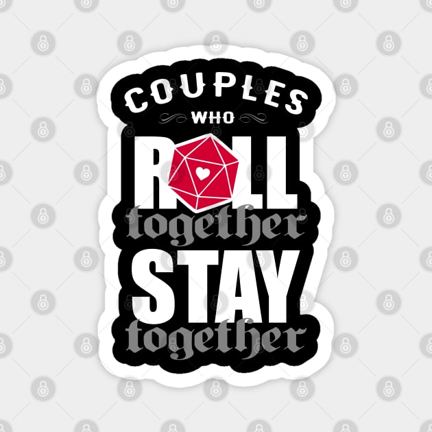 Couples Who Roll Together Stay Together Magnet by NinthStreetShirts