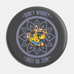 Don't worry, just be zen Pin