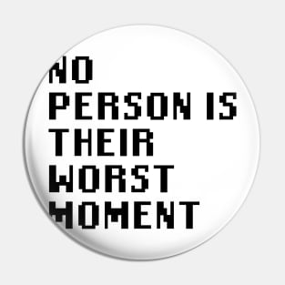 No Person Is Their Worst Moment Pin