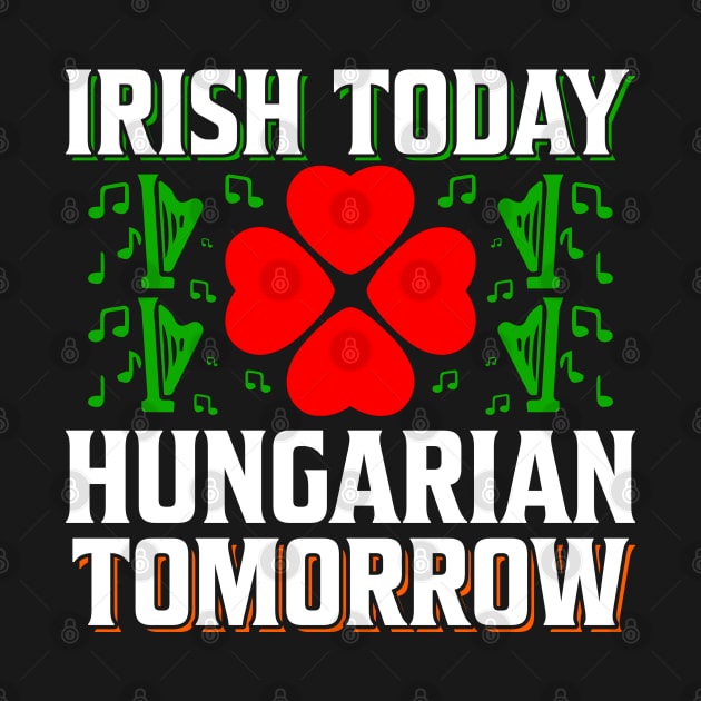 Irish Today Hungarian Tomorrow by JacksonArts