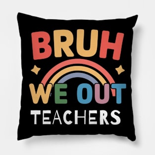 Bruh We Out Teachers Summer Pillow