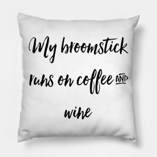 My Broomstick Runs on Coffee and Wine Pillow