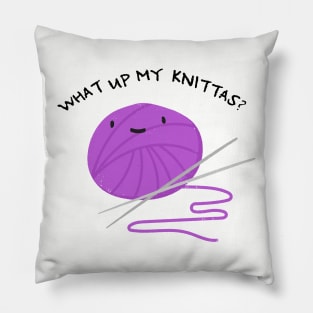 "What Up My Knittas?" Pillow