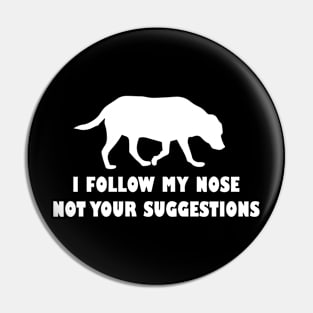 funny labrador i follow my nose not your suggestions Pin