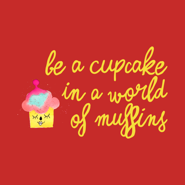 Be a cupcake  - yellow by ninoladesign