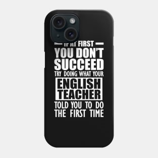 English Teacher - If at first You don't succeed Phone Case