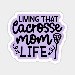 Living That Lacrosse Mom Life Sports Cute Funny Magnet