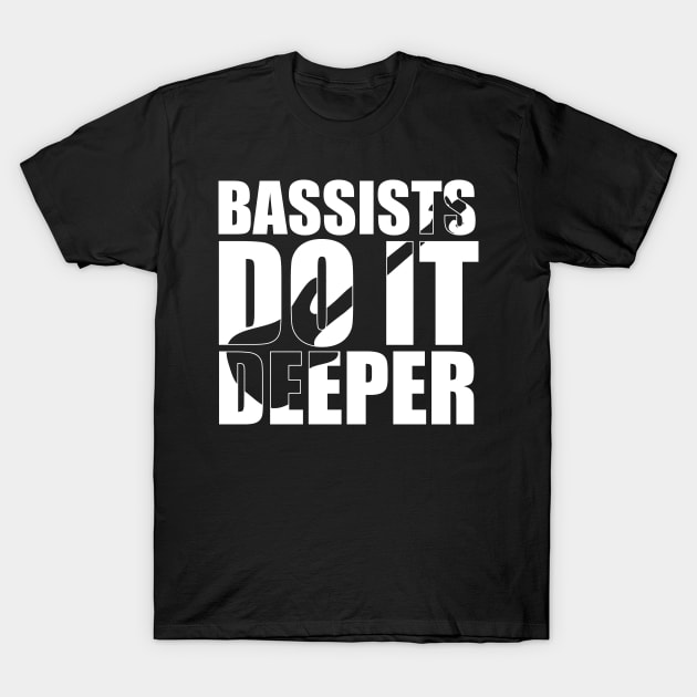 Funny Bass Players Do It Deeper T Shirt Design Cute Gift T-Shirt