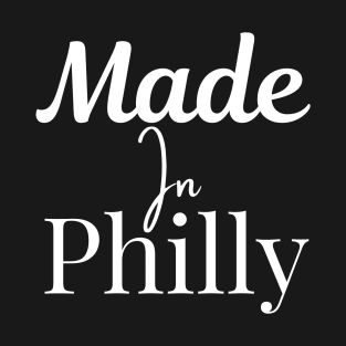 Made In Philly T-Shirt