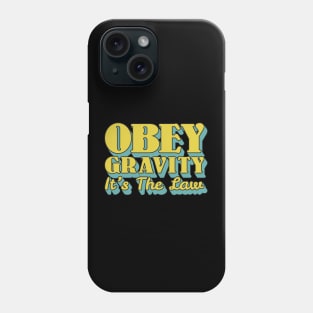 Obey Gravity It's The Law Phone Case