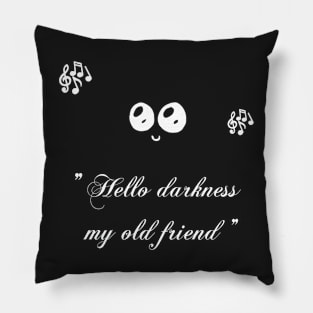 Hello Darkness Pillow