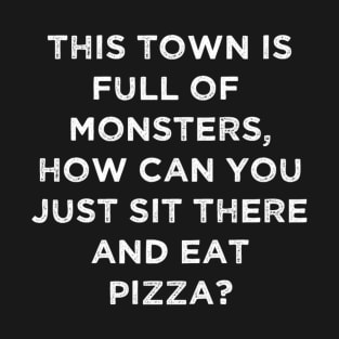 This Town is Full of Monsters T-Shirt