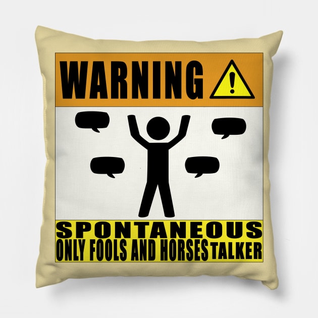 Warning Spontaneous Only Fools and Horses Talker Pillow by snknjak