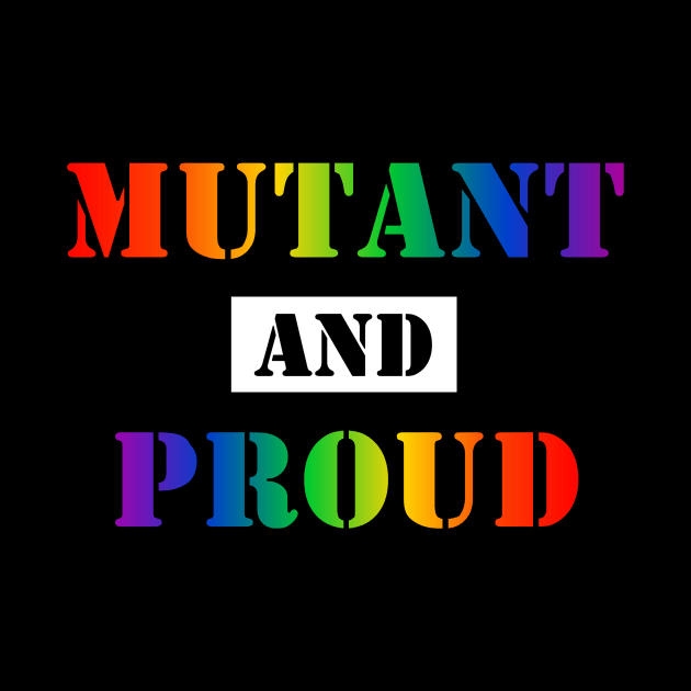 Mutant and Proud (Gay Pride Rainbow) (v1) by SapphoStore