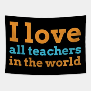 I love all teachers in the world Tapestry