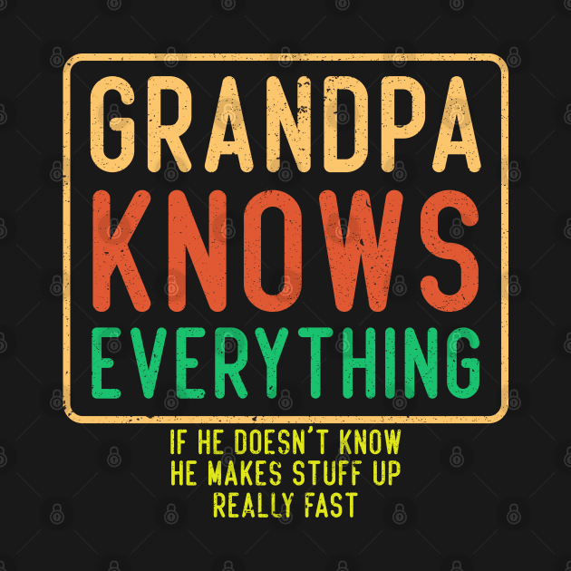 Grandpa Knows Everything by Mr.Speak