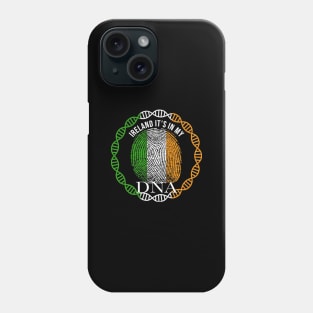 Ireland Its In My DNA - Gift for IrIsh From Ireland Phone Case