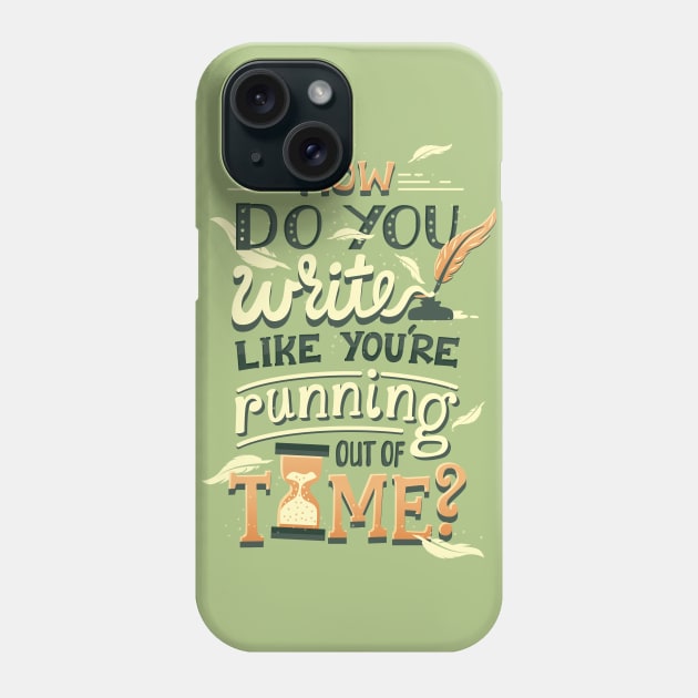 Write like you're running out of time Phone Case by risarodil