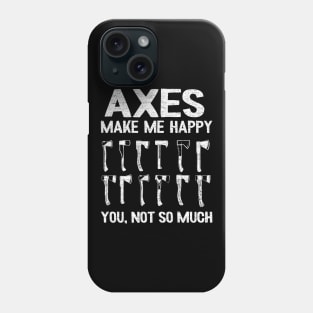 Axes Make Me Happy Axe Throwing Gift Funny Quotes Phone Case