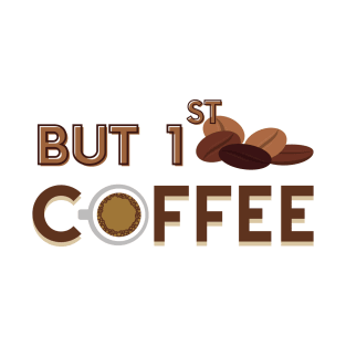 But 1st coffee T-Shirt