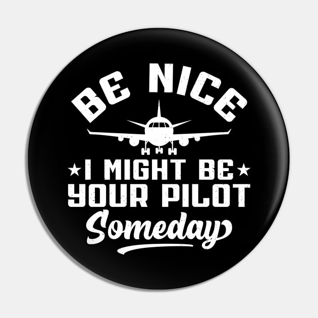 Be Nice I Might Be Your Pilot Someday Pilot Pin by RiseInspired